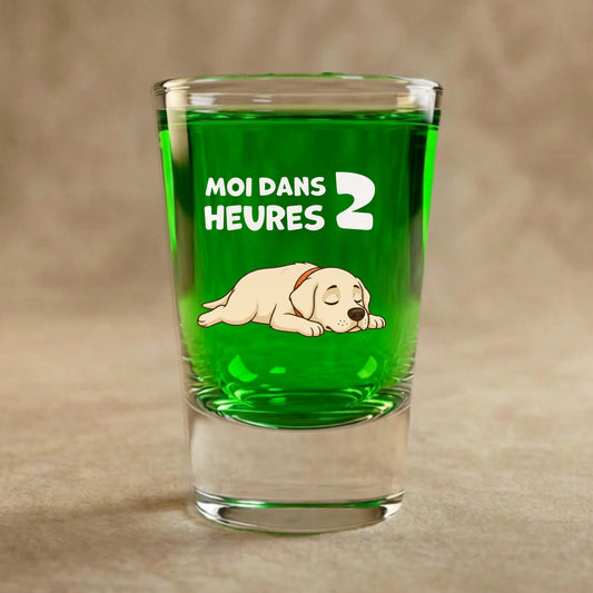 Verre à shot : "Moi dans 2 heures"